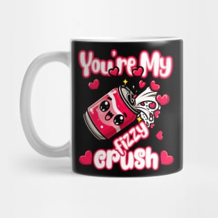 You're my fizzy crush Mug